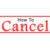How-to-cancel
