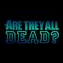 Are_they_all_dead_new_v2